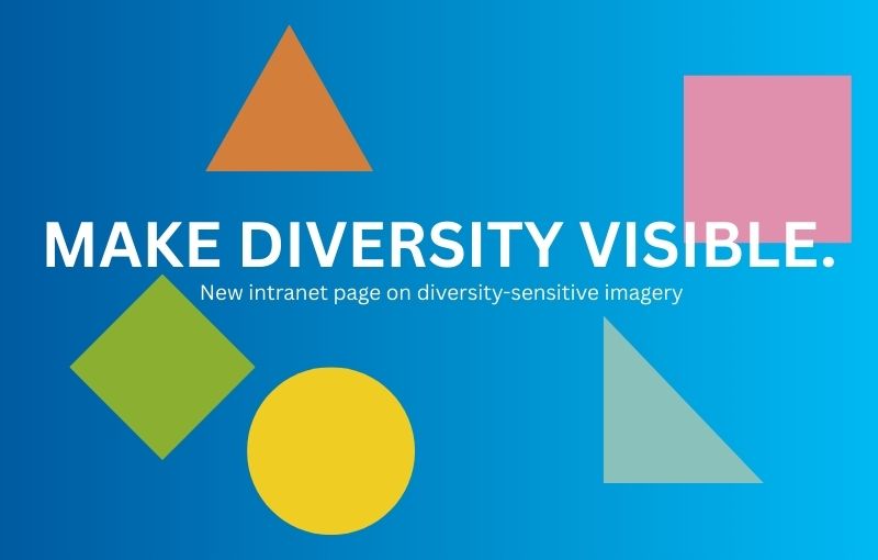 Blauer Hintegrund, wei&szlig;e Schrift: "MAKE DIVERSITY VISIBLE. New intranet page on diversity-sensitive imagery". Drum herum unterschiedliche Formen in orange, gr&uuml;n, gelb, t&uuml;rkis und rosa.